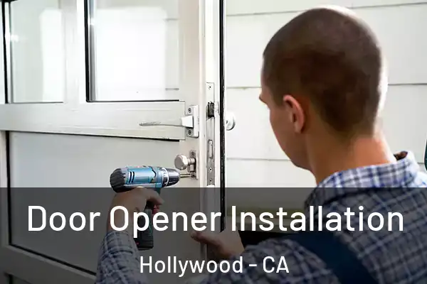  Door Opener Installation Hollywood - CA